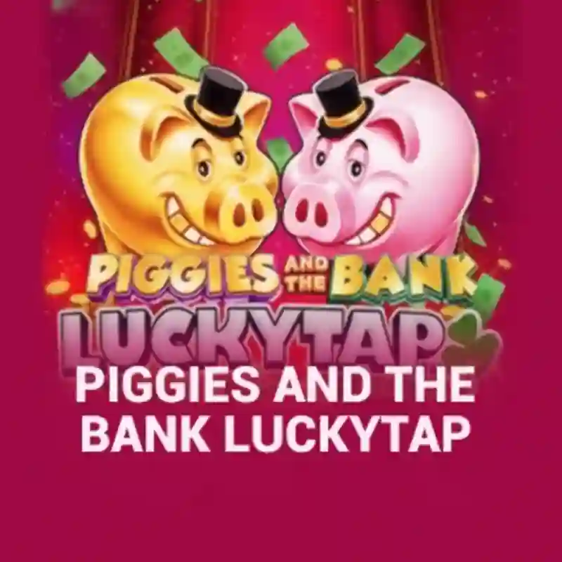 Piggies And The Bank_ LuckyTap